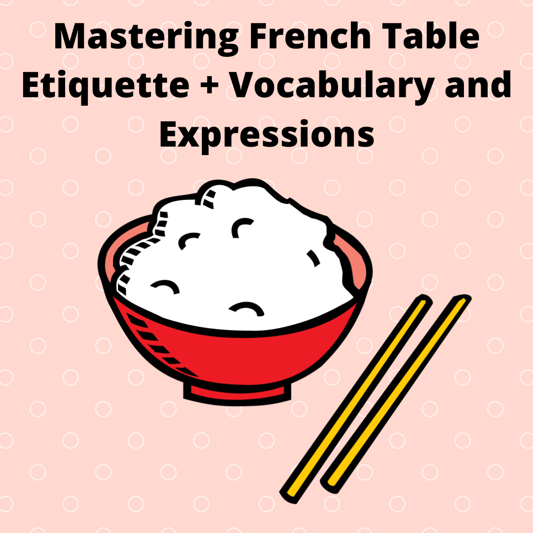 Mastering French Table Etiquette + Vocabulary and Expressions